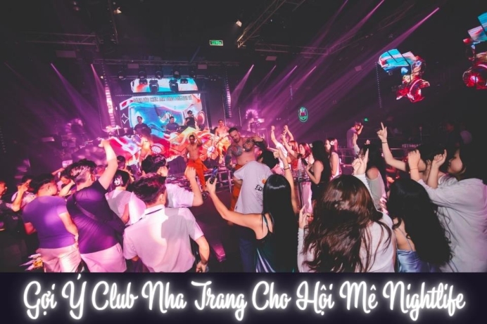 Gợi Ý Club Nha Trang Cho Hội Mê Nightlife